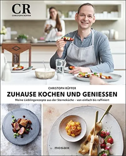 Zuhause kochen und genießen: Meine Lieblingsrezepte aus der Sterneküche - Kochbuch mit einzigartigen Rezepten aus der Sterneküche, ideal für Hobbyköche, die ihre Fähigkeiten von einfach bis raffiniert erweitern möchten.