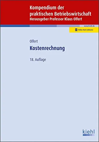 Kostenrechnung: Mit Online-Zugang - Kompendium der praktischen Betriebswirtschaft - Recht - Umfassendes Werk zur Kostenrechnung mit Online-Zugang für praxisnahe Anwendungen und effektives Lernen.