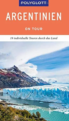 POLYGLOTT on tour Reiseführer Argentinien: 19 individuelle Touren durch das Land