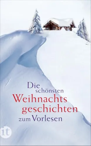 Die schönsten Weihnachtsgeschichten zum Vorlesen: Das perfekte Geschenk zu Weihnachten - Anthologie mit zauberhaften Weihnachtsgeschichten, ideal zum Vorlesen und Verschenken für eine besinnliche Weihnachtszeit.