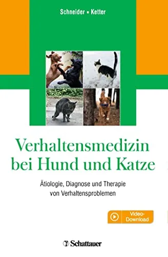Verhaltensmedizin bei Hund und Katze: Ätiologie, Diagnose und Therapie von Verhaltensproblemen - Allgemeine Tiermedizin mit umfassender Anleitung zur Behandlung von Verhaltensproblemen bei Haustieren für ein harmonisches Zusammenleben.