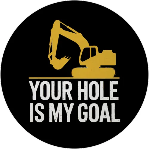YOUR HOLE IS MY GOAL Magnet mit gelbem Bagger