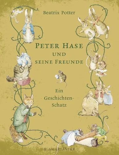 Peter Hase und seine Freunde: Ein Geschichten-Schatz - Kinderbuch mit zauberhaften Geschichten, die die Fantasie anregen und Freundschaft sowie Abenteuer fördern.