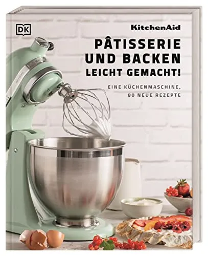 Kitchenaid Küchenmaschine: Pâtisserie und Backen leicht gemacht
