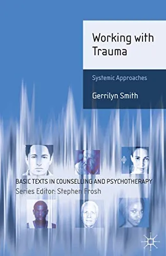 Working with Trauma: Systemic Approaches (Basic Texts in Counselling and Psychotherapy)