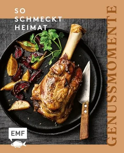 Genussmomente: So schmeckt Heimat: Heimisch fühlen mit Rezepten voller Erinnerung: Wohlige Gerichte von Hackbraten über Breznsalat bis hin zu Topfenbällchen und mehr!