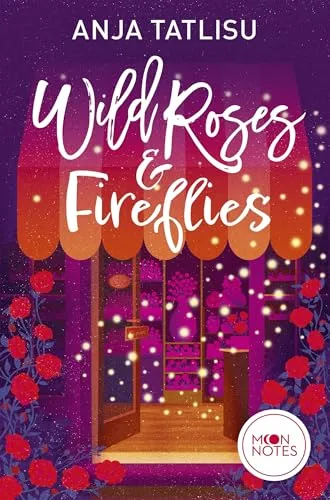 Wild Roses & Fireflies: Spicy RomCom mit den beliebten BookTok-Tropes Friends With Benefits, Second Chance, Forced Proximity und Only One Bed