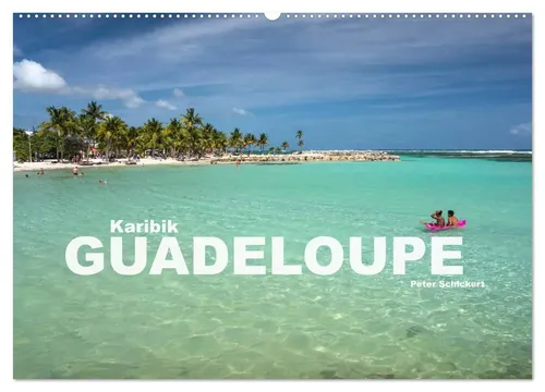 Peter Schickert | Karibik - Guadeloupe Wandkalender 2026 - Entdecken Sie Guadeloupe in diesem traumhaften Wandkalender 2026. 14 hochwertige Motive, die die Schönheit der Karibik einfangen und perfekt für Ihre Wanddekoration sind.