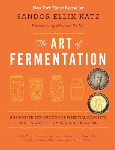 The Art of Fermentation: New York Times Bestseller - Industrie und Lebensmitteltechnik - umfassende Anleitung zu Fermentationstechniken aus aller Welt, ideal für Hobbyköche und Ernährungsexperten.