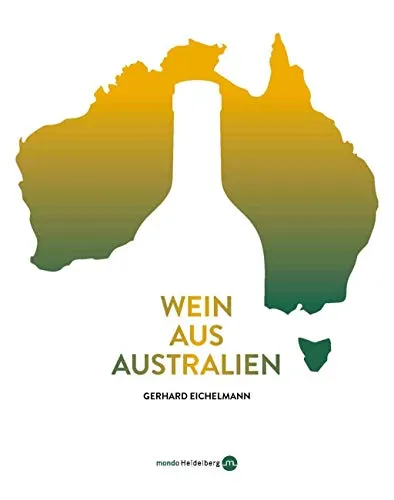 Wein aus Australien - Beliebte Weine aus Down Under - Belletristik über die begehrten australischen Weine, die in Großbritannien, den USA und China stark nachgefragt werden.