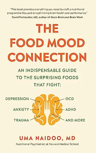 The Food Mood Connection by Dr Uma Naidoo