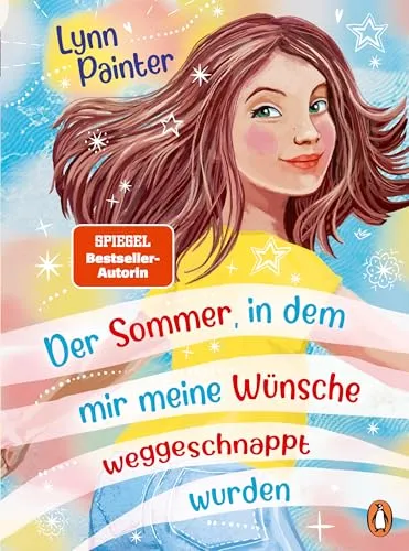 Der Sommer, in dem mir meine Wünsche weggeschnappt wurden: Das herzerwärmend witzige Kinderbuch-Debüt von Bestseller-Autorin Lynn Painter ab 10 Jahren