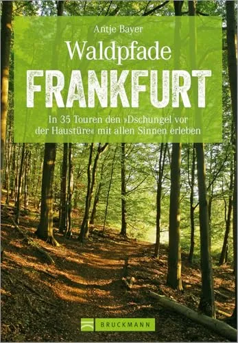 Produktbild Bruckmann Wanderführer: Waldpfade Frankfurt: In 35 Touren den Dschungel vor der Haustüre mit allen Sinnen erleben. Waldwandern in und um Frankfurt. Mit GPS-Tracks zum Download (Erlebnis Wandern)