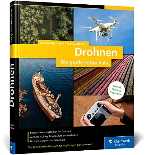 Drohnen: Die große Fotoschule - Computer & Internet. Umfassender Leitfaden für Luftfotografie und -videografie mit Drohnen, inklusive rechtlicher Hinweise und Techniken.