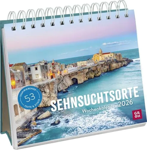 Wochenkalender 2026: Sehnsuchtsorte - Sprichwörter & Aphorismen: Aufstellkalender mit inspirierenden Reisezielen und praktischen Wochenübersichten für die Planung Ihrer Abenteuer.