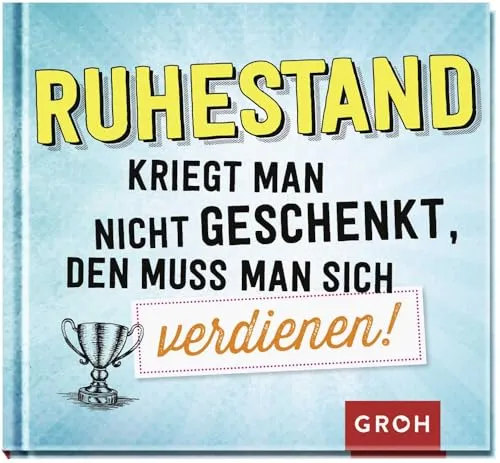 Ruhestand kriegt man nicht geschenkt: Geschenkbuch für Rentner - Ratgeber für jung gebliebene Rentner & Rentnerinnen mit humorvollen Texten und weisen Worten, perfekt als Geschenk zur Rente.