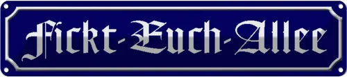 Blechschild 10x46 cm Fickt-Euch-Allee lustig Witz Humor Spaß Dekoration Deko Ges