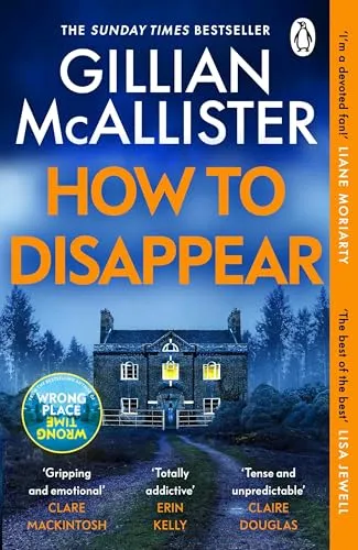 How to Disappear: The gripping psychological thriller with an ending that will take your breath away