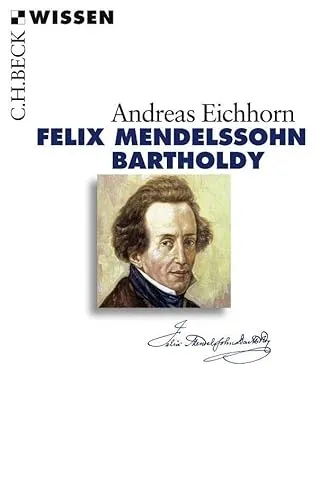 Felix Mendelssohn Bartholdy (C.H.BECK Wissen)