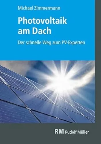 Photovoltaik am Dach: Der schnelle Weg zum PV-Experten - Bauwesen, umfassende Anleitung zur Installation von Solaranlagen für effiziente Energiegewinnung und Kosteneinsparungen.