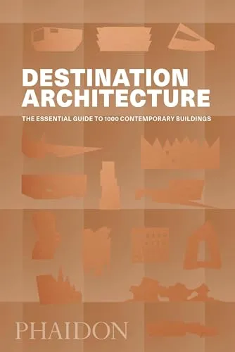 Produktbild Destination Architecture: Die Essenzielle Anleitung zu 1000 Zeitgenössischen Gebäuden