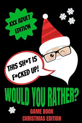 Would You Rather Game Book, Christmas Edition: Would You Rather Adult Version For Xmas| Funny Inappropriate Questions For Grown Ups|Dirty Santa Stocking Stuffers For Adults|Gag Gift Ideas