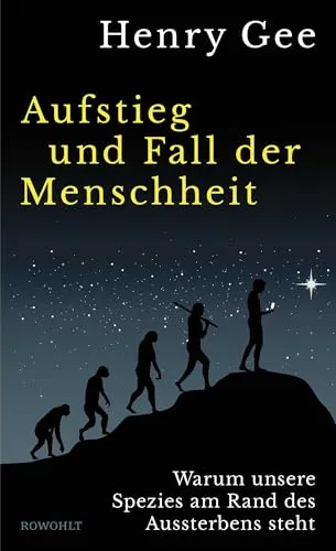 Aufstieg und Fall der Menschheit: Warum unsere Spezies am Rand des Aussterbens steht - Soziologie-Referenz über die Herausforderungen der Menschheit und die dringenden Fragen unserer Zeit.