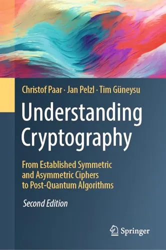 Understanding Cryptography: Symmetric & Asymmetric Ciphers to Post-Quantum Algorithms