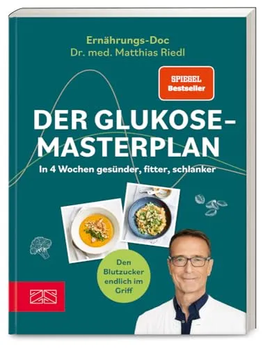 Der Glukose-Masterplan: In 4 Wochen gesünder, fitter, schlanker | SPIEGEL Bestseller - Bestseller Buch zur Gesundheitsoptimierung, ideal für alle, die ihren Blutzuckerspiegel regulieren und nachhaltig abnehmen möchten.