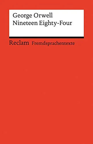 Nineteen Eighty-Four: [Fremdsprachentexte] – Englischer Text mit deutschen Worterklärungen. B2–C1 (GER)– Orwell, George – Originalversion; Literaturhinweise – 19992 (Reclams Universal-Bibliothek)
