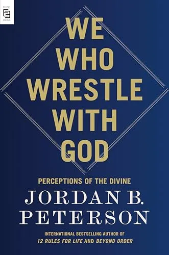 We Who Wrestle with God: Perceptions of the Divine
