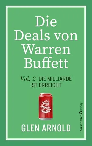 Die Deals von Warren Buffett - Vol. 2: Die Milliarde ist erreicht - Bücher über Warren Buffetts erfolgreichste Investitionen, mit wertvollen Einblicken für angehende Investoren und Finanzinteressierte.