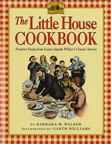 The Little House Cookbook: Frontier Foods from Laura Ingalls Wilder's Classic Stories – Western Heritage Award Winner for Kids (Ages 8-12) (Little House Nonfiction, 4)