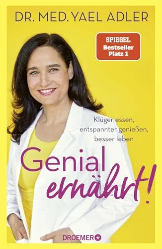 Genial ernährt!: Klüger essen für ein besseres Leben - Ernährungsratgeber von der Nr. 1-SPIEGEL-Bestsellerautorin, der Ihnen hilft, klüger zu essen und entspannter zu genießen – für eine gesunde Haut und ein besseres Leben.