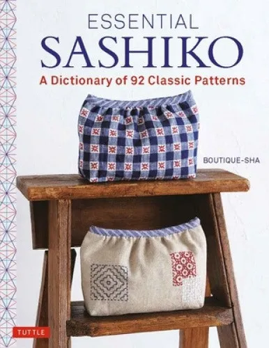 Essential Sashiko: A Dictionary of the 92 Most Popular Patterns (with Actual