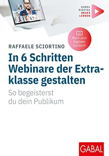 Webinare der Extraklasse gestalten: 6 Schritte zum Erfolg | Whitebooks - Medienwissenschaft: Lerne, wie du in 6 Schritten fesselnde Webinare erstellst, um dein Publikum zu begeistern – inklusive digitaler Zusatzinhalte!
