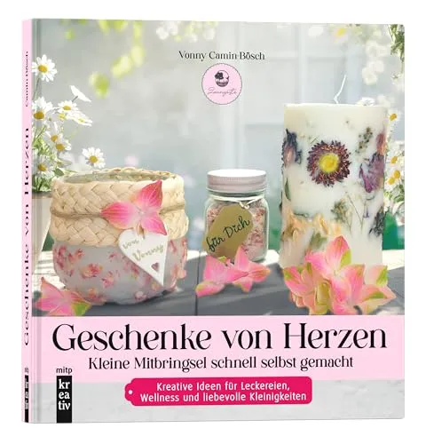 Geschenke von Herzen: Kleine Mitbringsel schnell selbst gemacht - Buch über kreative Ideen für Leckereien und Wellness, perfekt für persönliche Geschenke und liebevolle Kleinigkeiten.