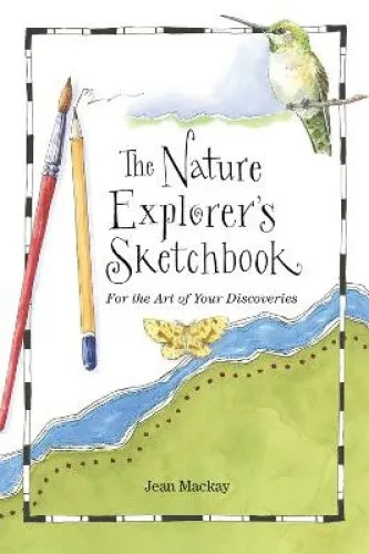 The Nature Explorer's Sketchbook by Jean MacKay [Paperback]