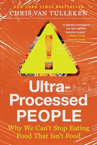 Ultra-processed People: Why We Can't Stop Eating Food That Isn't Food
