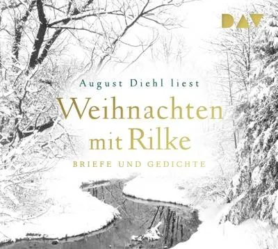Weihnachten mit Rilke. Briefe und Gedichte: Lesung mit August Diehl (1 CD), ...