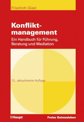 Konfliktmanagement: Ein Handbuch für Führung, Beratung und Mediation - Recht, praxisorientiertes Handbuch für effektives Konfliktmanagement in Führung, Beratung und Mediation, ideal für Profis und Führungskräfte.