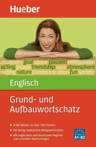 Grund- und Aufbauwortschatz Englisch: 8 000 Wörter zu über 100 Themen - Lehrbuch für Englisch mit 8 000 Wörtern zu über 100 Themen, ideal für effektives Lernen und Vokabelaufbau.