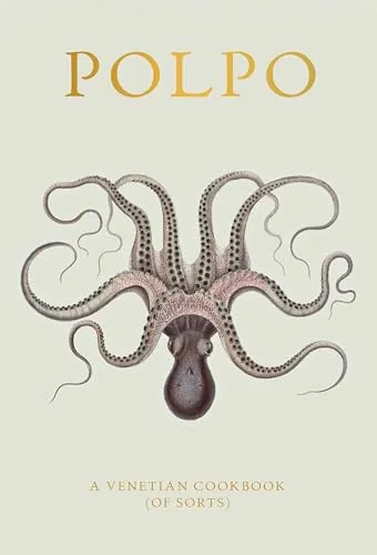 POLPO: A Venetian Cookbook (Of Sorts) - Kochbuch mit authentischen venezianischen Rezepten, ideal für Feinschmecker und Liebhaber der italienischen Küche.