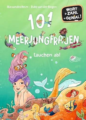 Meerjungfrauen tauchen ab!: Wort + Zahl = genial! Level 1. Erstlesebuch zum Lesen und Rechnen lernen für Kinder ab 6 Jahren (101 Fabelwesen) 101