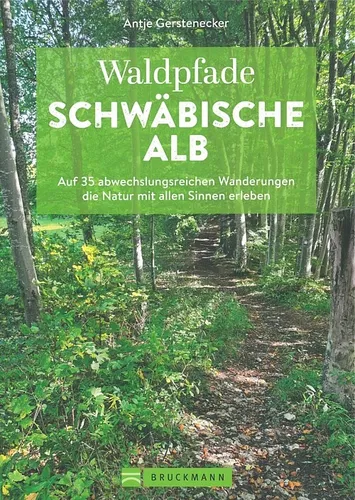 Bruckmann Wanderführer: Waldpfade Schwäbische Alb - Freizeit, Haus & Garten: Entdecken Sie 35 abwechslungsreiche Wanderungen und erleben Sie die Natur in ihrer schönsten Form.