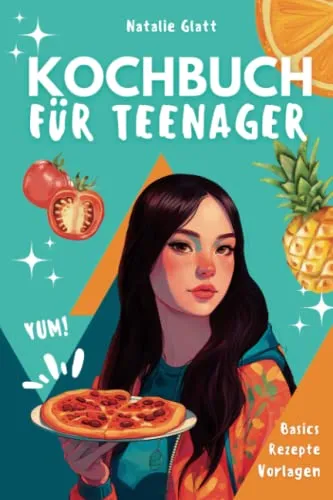 Kochbuch für Teenager: Kochen lernen für Anfänger - Grundwissen & Lexika des Kochens mit einfachen Basics, schnellen Rezepten und Vorlagen zum selbstständigen Schreiben von Rezepten.