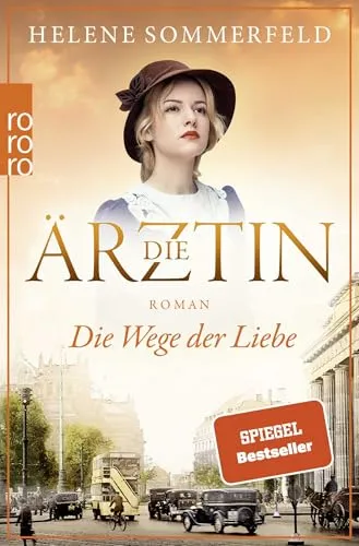Die Ärztin: Die Wege der Liebe: Historischer Roman (Ricarda Thomasius, Band 3)