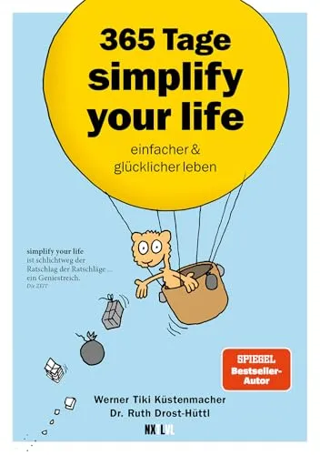 Tage simplify your life: einfacher und glücklicher leben - Sozialwissenschaften – 365 tägliche Inspirationen für ein stressfreies und erfülltes Leben, ideal für mehr Lebensfreude und Zufriedenheit.
