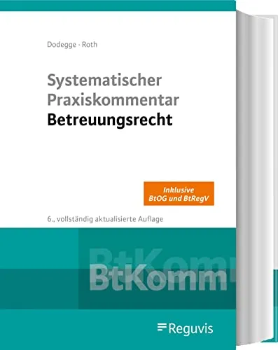 Systematischer Praxiskommentar Betreuungsrecht - Umfassender Kommentar zum Betreuungsrecht, ideal für Juristen und Praktiker zur schnellen Orientierung und rechtssicheren Anwendung.