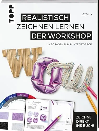 WOW! Realistisch zeichnen lernen - der Workshop: In 30 Tagen zum Buntstift-Profi. Zeichne direkt ins Buch!